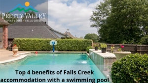 Top 4 benefits of Falls Creek accommodation with a swimming pool
