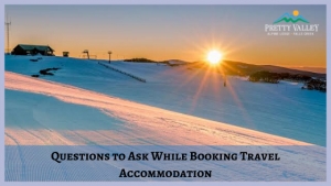 Questions to Ask While Booking Falls Creek Family Travel Accommodation